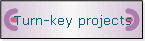 Turn-key projects